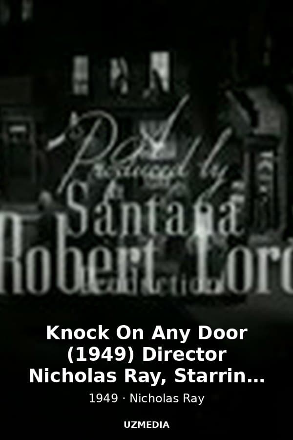 Knock On Any Door (1949) Director Nicholas Ray, Starring Humphrey Bogart, John Derek — Movie 1949