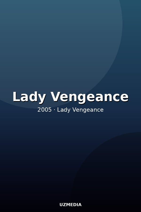 Lady Vengeance — Kino 2005