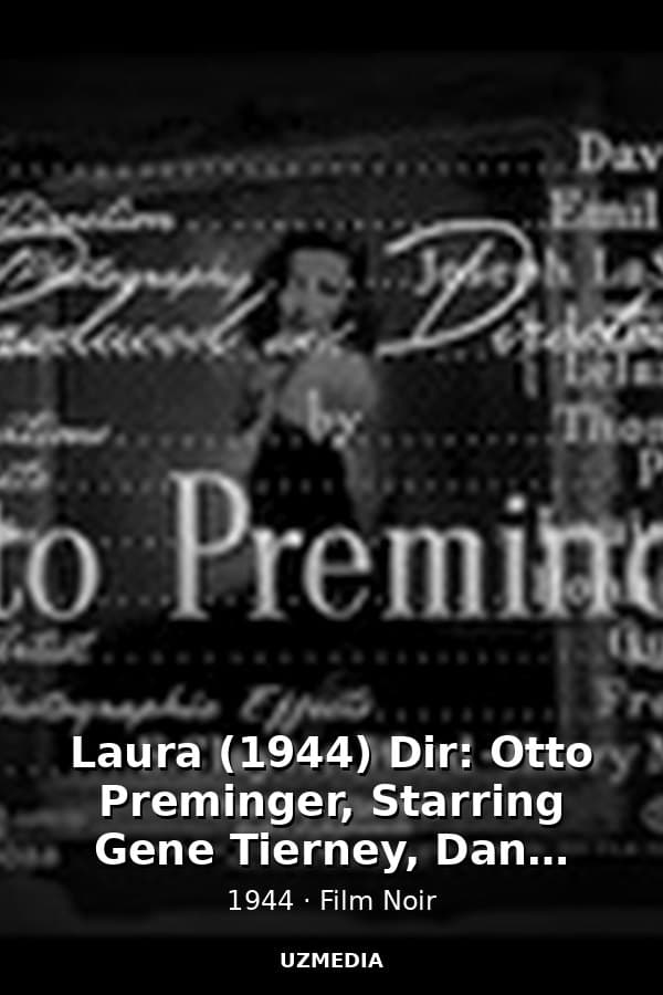 Laura (1944) Dir: Otto Preminger, Starring Gene Tierney, Dana Andrews, Clifton Webb, Vincent Price, Judith Anderson. — Movie 1944