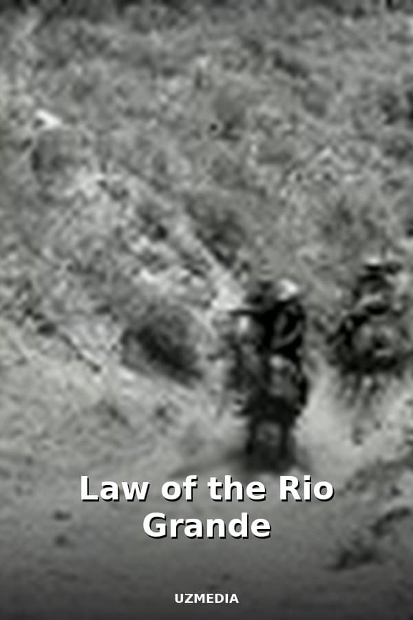 Law of the Rio Grande — Movie 