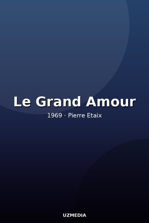 Le Grand Amour — Movie 1969
