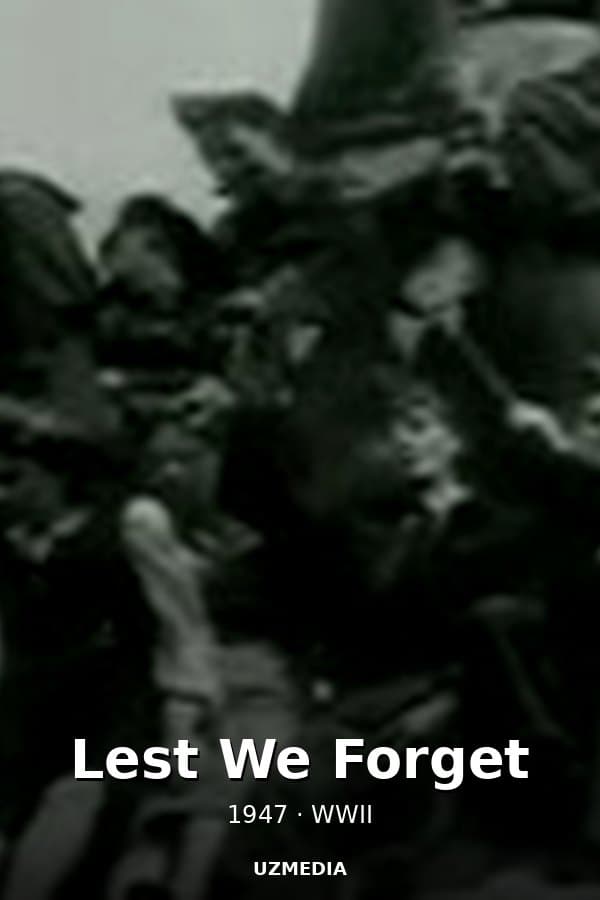 Lest We Forget — Movie 1947