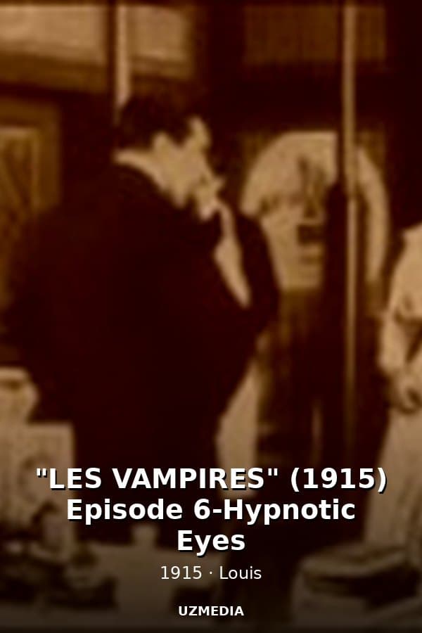 "LES VAMPIRES" (1915) Episode 6-Hypnotic Eyes — Kino 1915