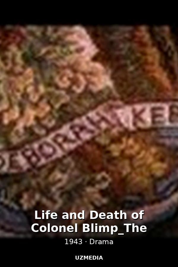 Life and Death of Colonel Blimp_The — Фильм 1943