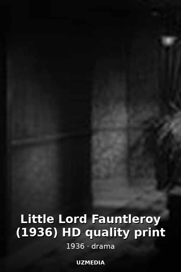 Little Lord Fauntleroy (1936) HD quality print — Movie 1936