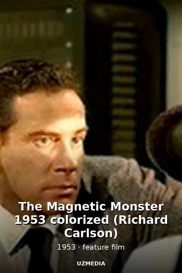 The Magnetic Monster 1953 colorized (Richard Carlson) — Movie 1953