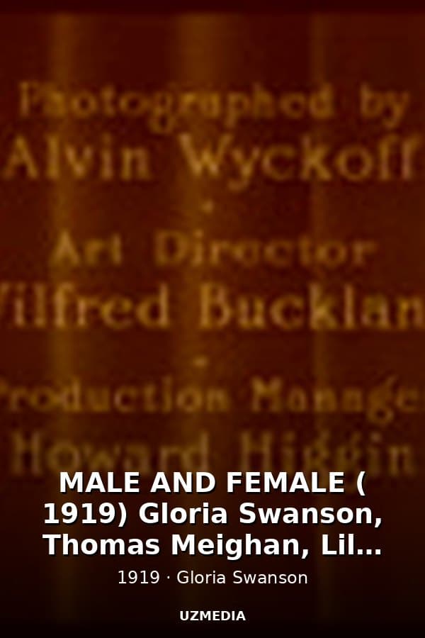 MALE AND FEMALE ( 1919) Gloria Swanson, Thomas Meighan, Lila Lee, Dir. By Cecil B. De Mille — Kino 1919