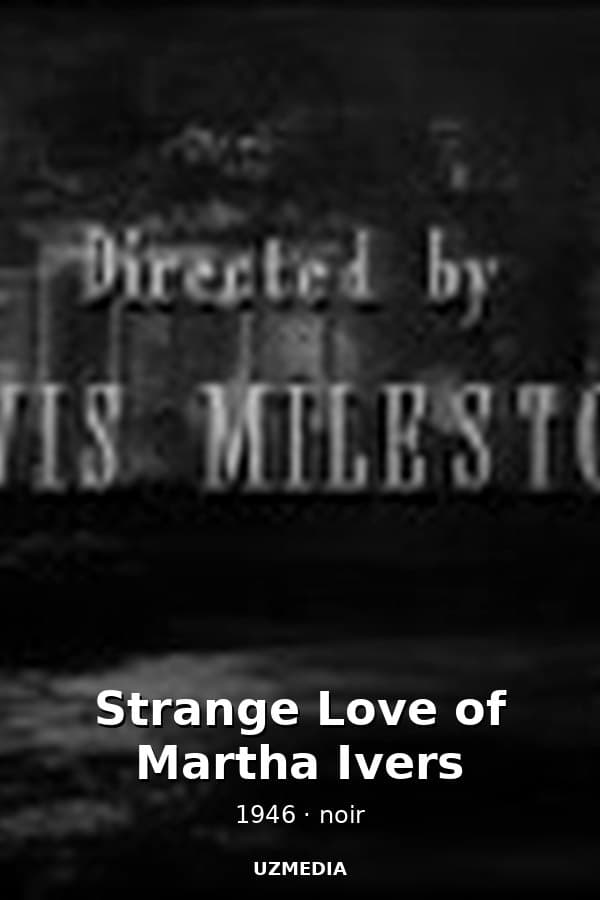 Strange Love of Martha Ivers — Movie 1946