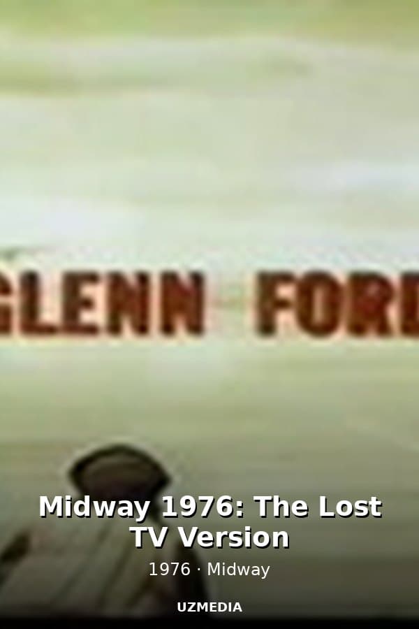 Midway 1976: The Lost TV Version — Kino 1976