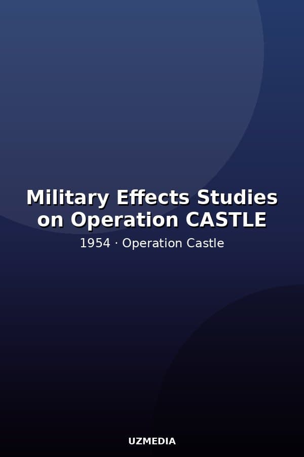 Military Effects Studies on Operation CASTLE — Movie 1954