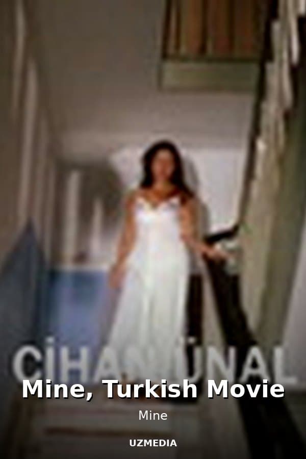 Mine, Turkish Movie — Movie 
