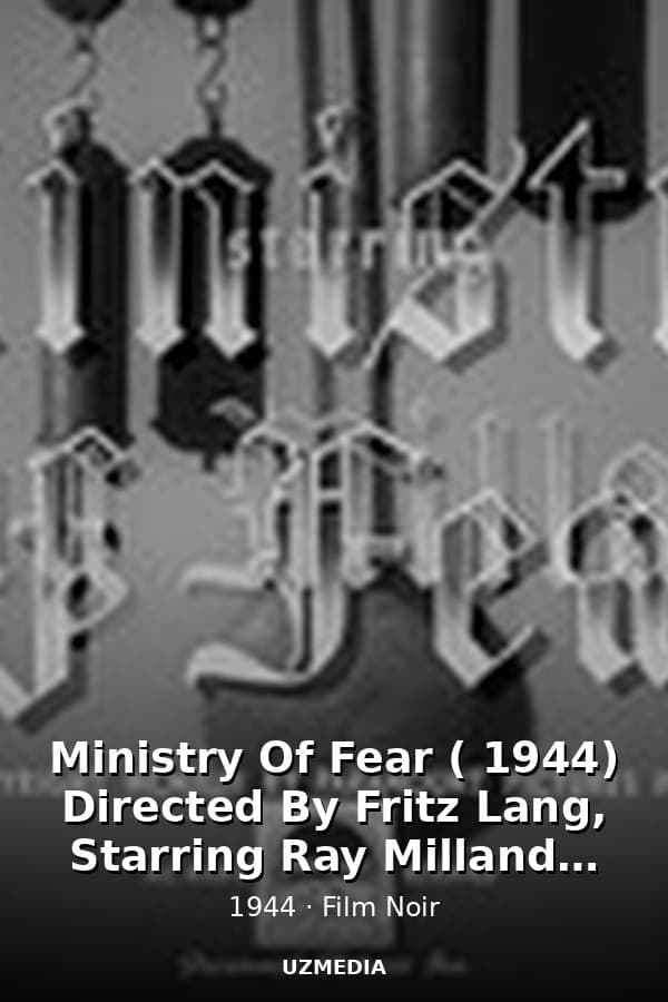 Ministry Of Fear ( 1944) Directed By Fritz Lang, Starring Ray Milland, Dan Duryea, Margaret Reynolds — Movie 1944