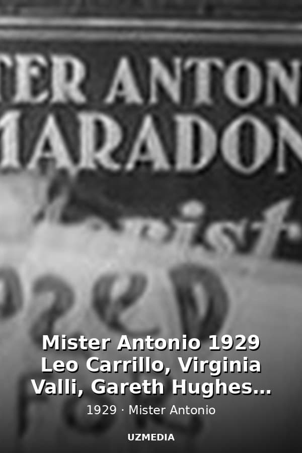 Mister Antonio 1929 Leo Carrillo, Virginia Valli, Gareth Hughes, Frank Reicher — Kino 1929