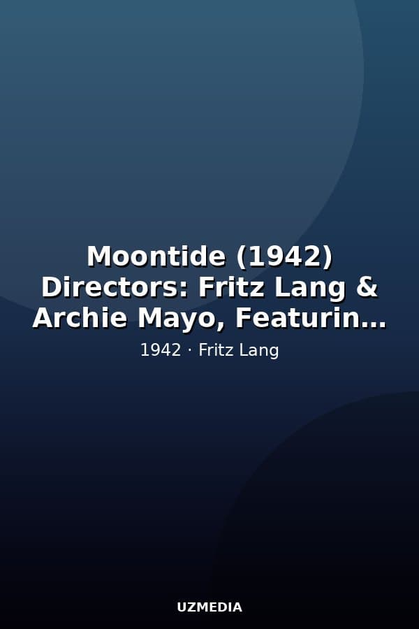 Moontide (1942) Directors: Fritz Lang & Archie Mayo, Featuring Jean Gabin, Ida Lupino — Kino 1942