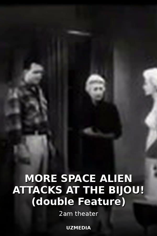 MORE SPACE ALIEN ATTACKS AT THE BIJOU! (double Feature) — Movie 