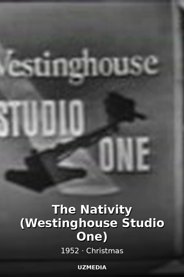 The Nativity (Westinghouse Studio One) — Movie 1952