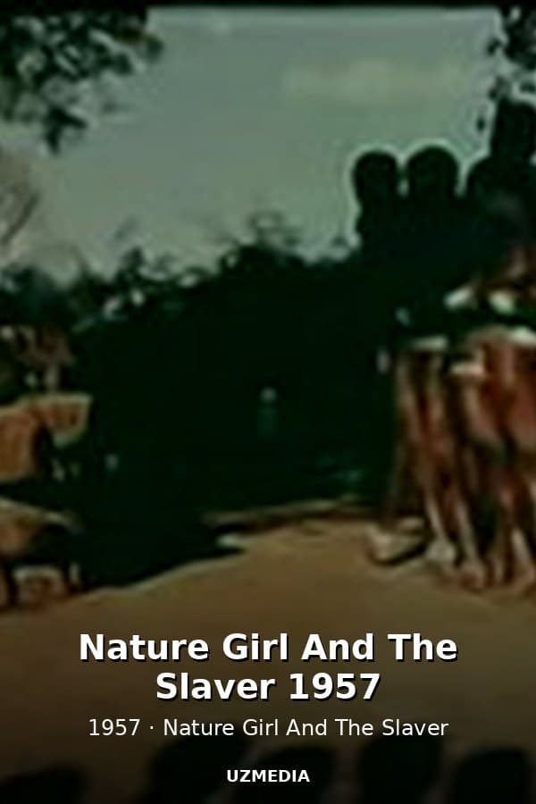 Nature Girl And The Slaver 1957 — Movie 1957