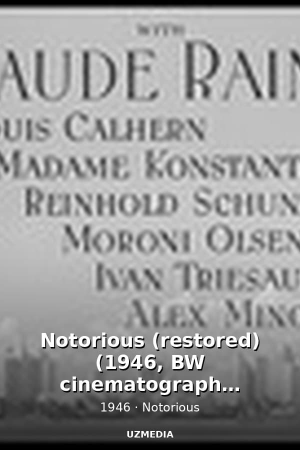 Notorious (restored)  (1946, BW cinematography benchmark, imdb score: 8) — Kino 1946