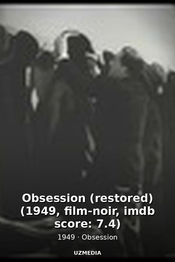 Obsession (restored) (1949, film-noir, imdb score: 7.4) — Movie 1949