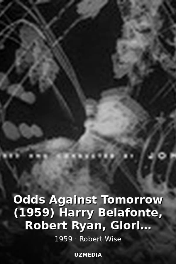 Odds Against Tomorrow (1959) Harry Belafonte, Robert Ryan, Gloria Grahame, Shelley Winters — Movie 1959