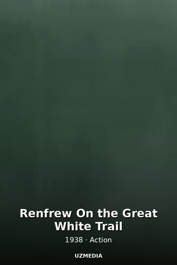 Renfrew On the Great White Trail — Фильм 1938