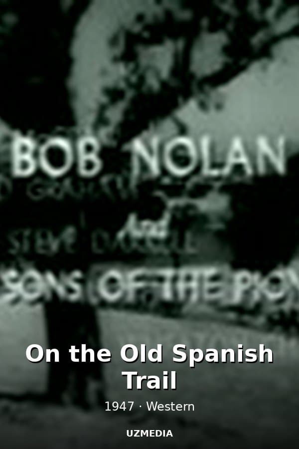 On the Old Spanish Trail — Movie 1947