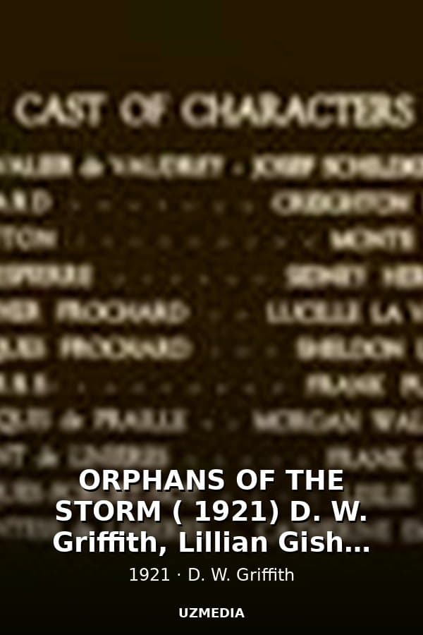 ORPHANS OF THE STORM ( 1921) D. W. Griffith, Lillian Gish, Dorothy Gish — Movie 1921