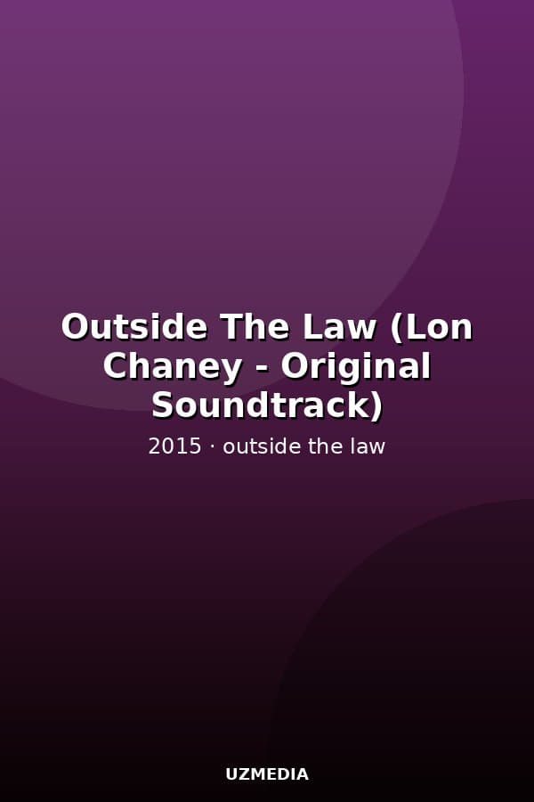 Outside The Law (Lon Chaney - Original Soundtrack) — Kino 2015