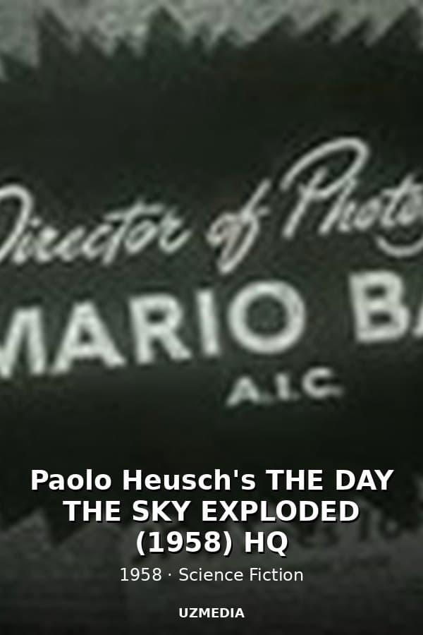 Paolo Heusch's THE DAY THE SKY EXPLODED (1958) HQ — Movie 1958
