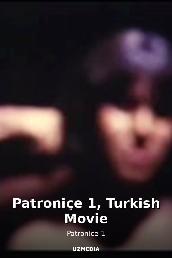 Patroniçe 1, Turkish Movie — Movie 