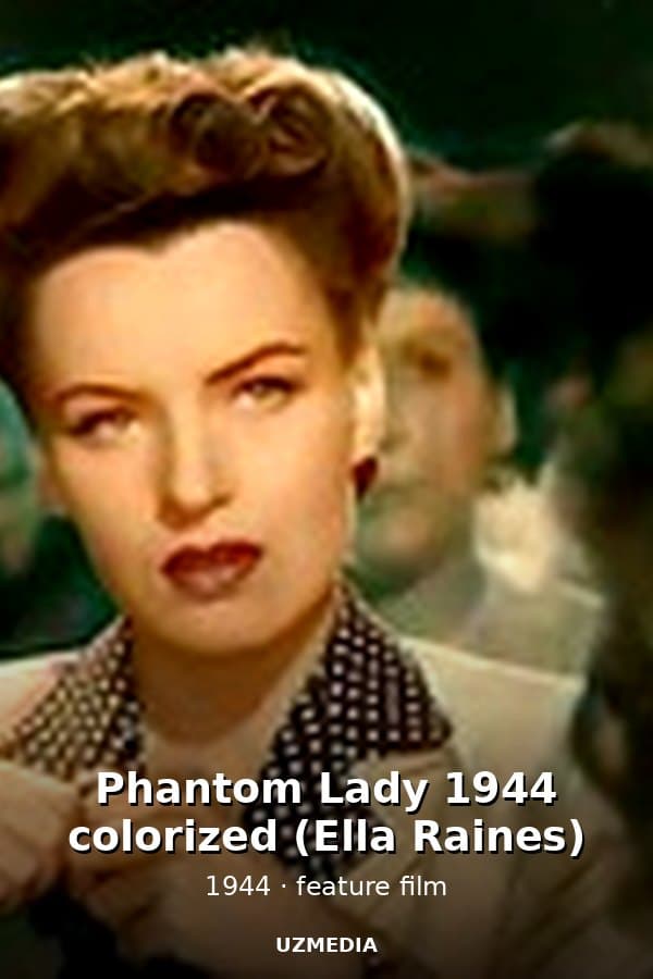 Phantom Lady 1944 colorized (Ella Raines) — Movie 1944