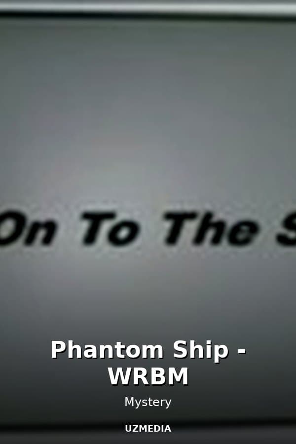 Phantom Ship - WRBM — Movie 