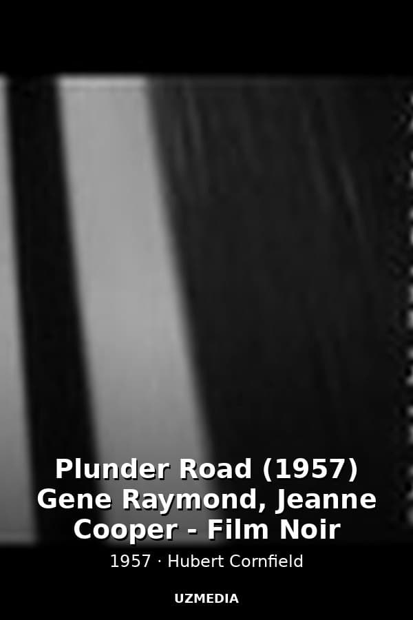Plunder Road (1957) Gene Raymond, Jeanne Cooper - Film Noir — Movie 1957