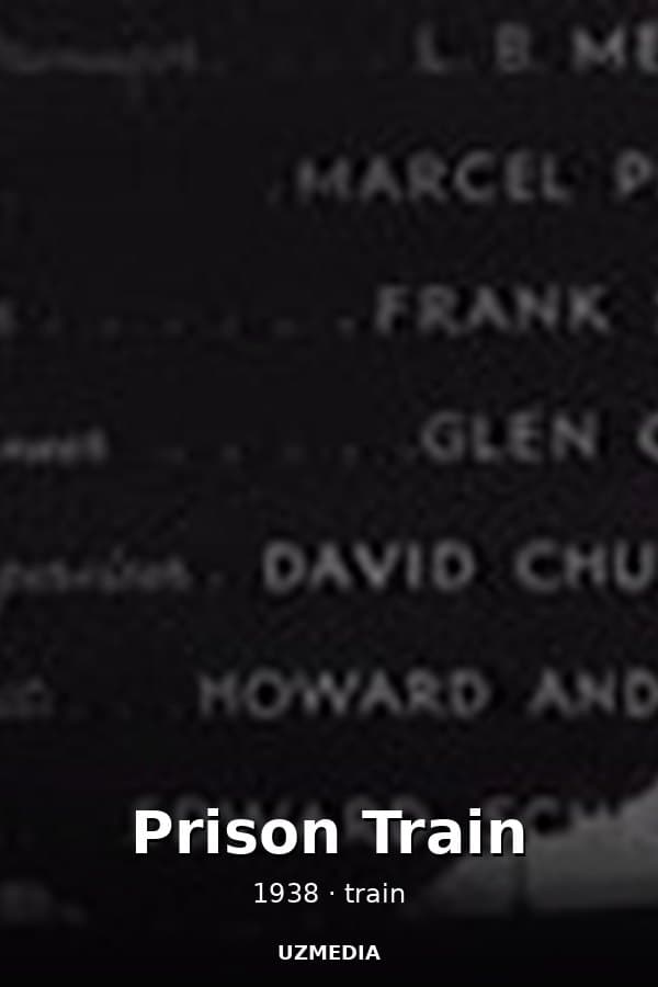 Prison Train — Movie 1938