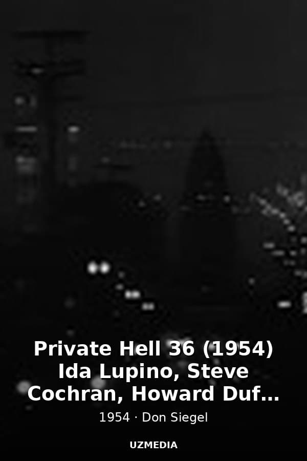 Private Hell 36 (1954) Ida Lupino, Steve Cochran, Howard Duff Film Noir Full Movie — Movie 1954