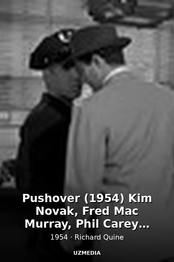 Pushover (1954) Kim Novak, Fred Mac Murray, Phil Carey - Film Noir — Movie 1954