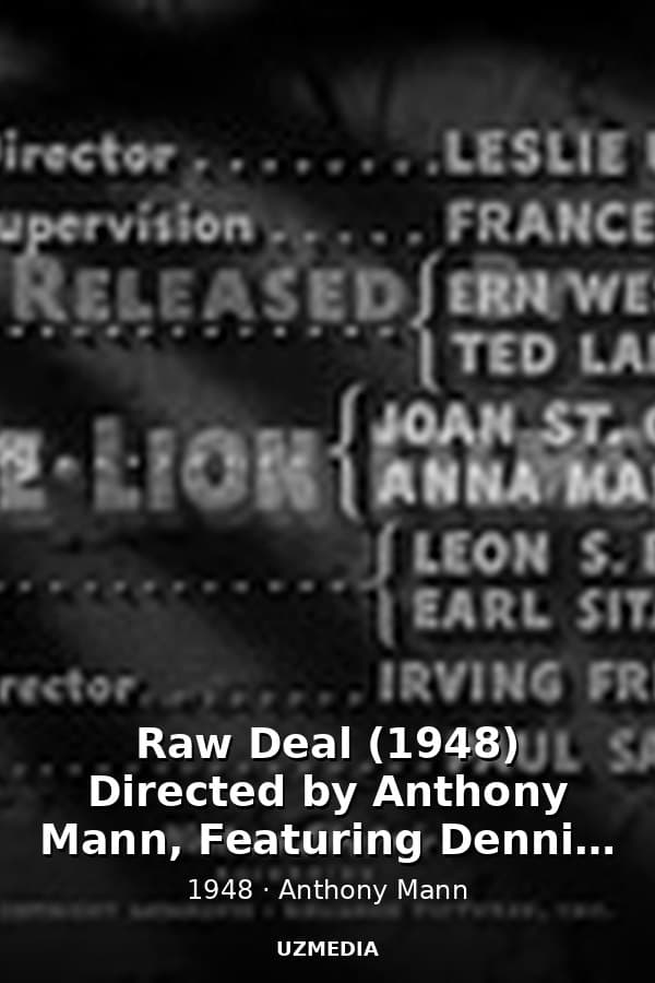 Raw Deal (1948) Directed by Anthony Mann, Featuring Dennis O'Keefe, Claire Trevor, Marsha Hunt, John Ireland, Raymond Burr — Movie 1948
