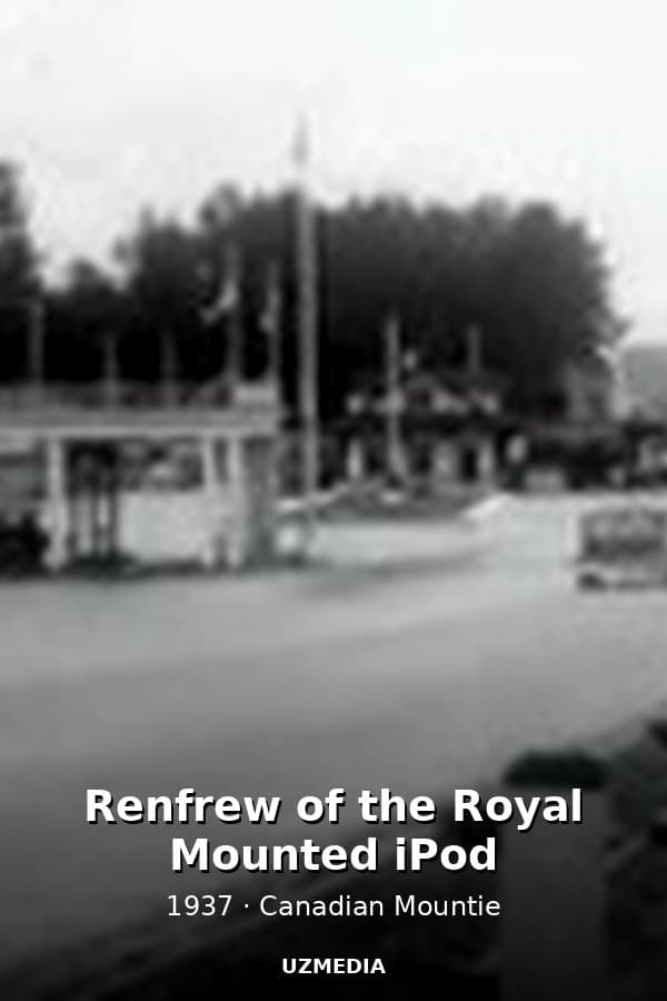 Renfrew of the Royal Mounted iPod — Movie 1937