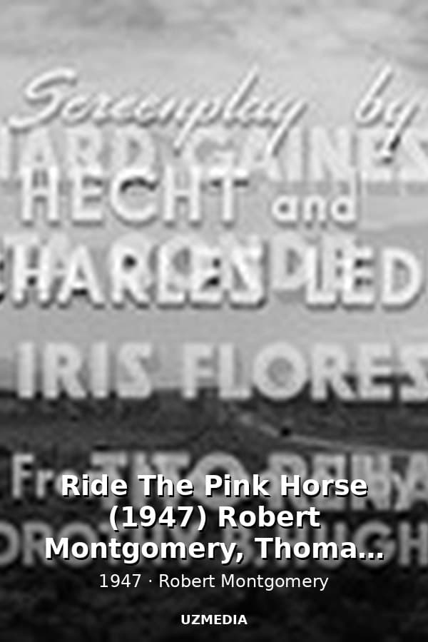Ride The Pink Horse (1947) Robert Montgomery, Thomas Gomez, Wanda Hendrix — Kino 1947