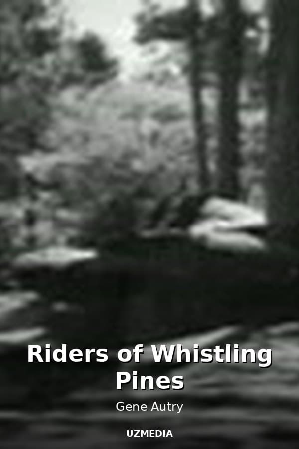 Riders of Whistling Pines — Movie 