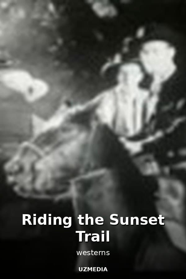Riding the Sunset Trail — Movie 