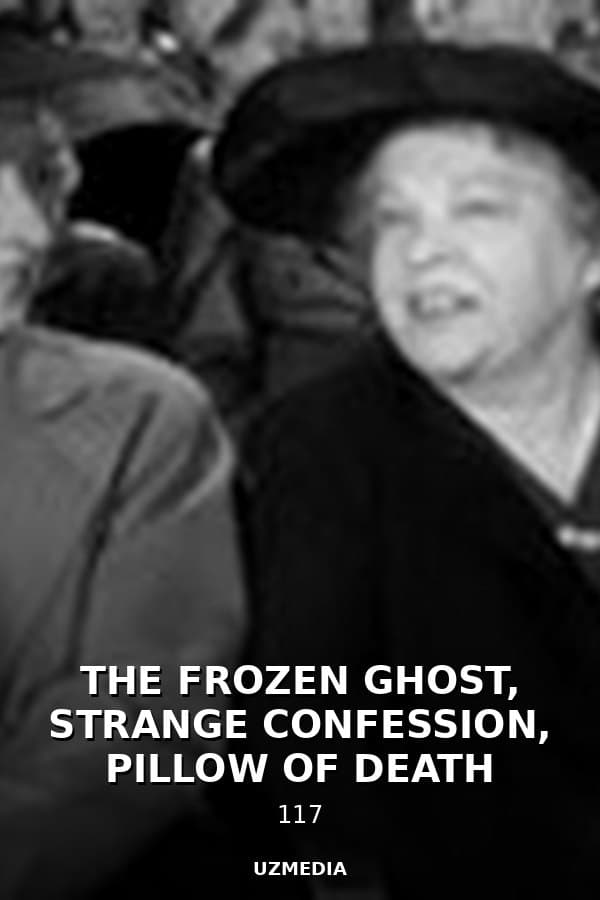 THE FROZEN GHOST, STRANGE CONFESSION, PILLOW OF DEATH — Movie 