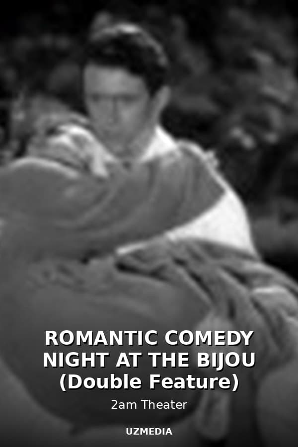ROMANTIC COMEDY NIGHT AT THE BIJOU (Double Feature) — Movie 