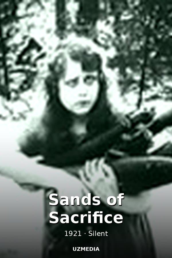 Sands of Sacrifice — Movie 1921