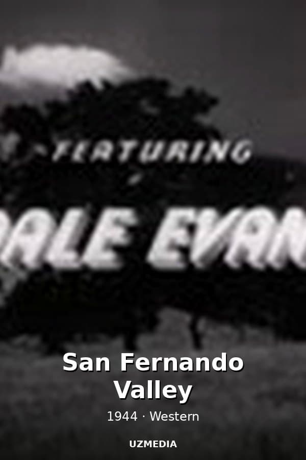 San Fernando Valley — Movie 1944