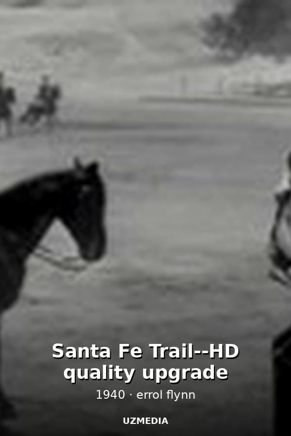 Santa Fe Trail--HD quality upgrade — Kino 1940
