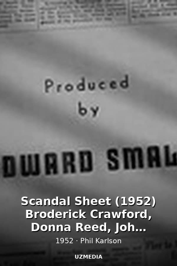 Scandal Sheet (1952) Broderick Crawford, Donna Reed, John Derek - Film Noir — Kino 1952