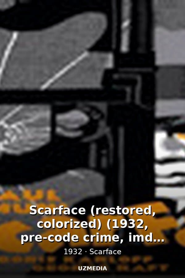 Scarface (restored, colorized) (1932, pre-code crime,  imdb score: 7.8) — Kino 1932