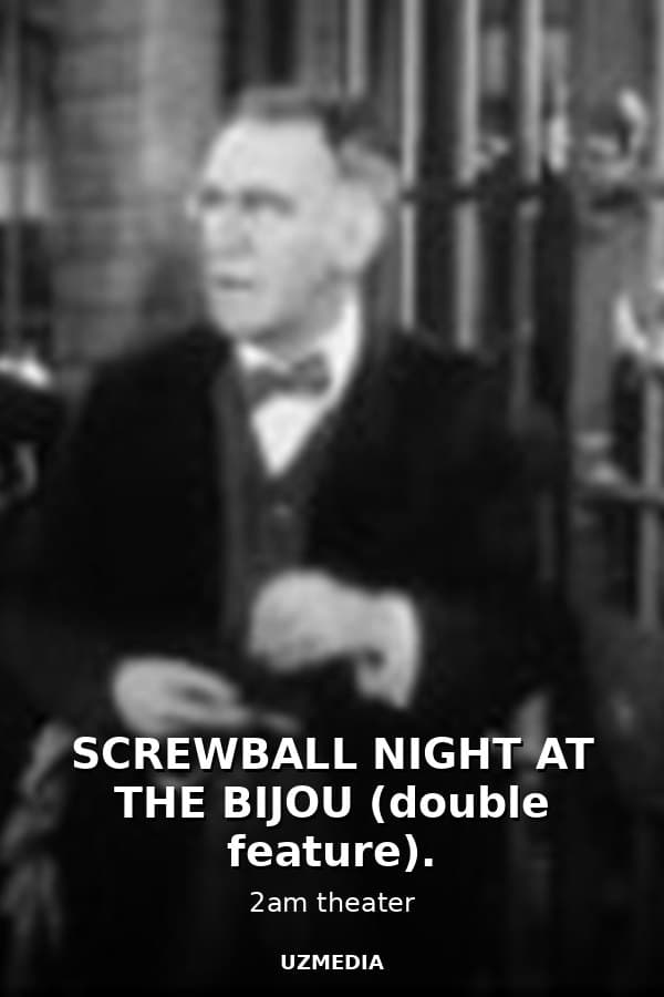 SCREWBALL NIGHT AT THE BIJOU (double feature). — Movie 