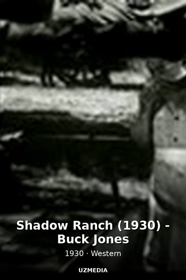 Shadow Ranch (1930) - Buck Jones — Movie 1930